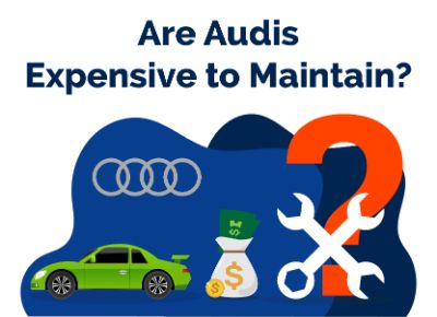 Are Audis Expensive to Maintain