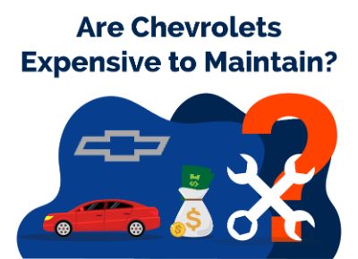 Are Chevrolets Expensive to Maintain.jpg