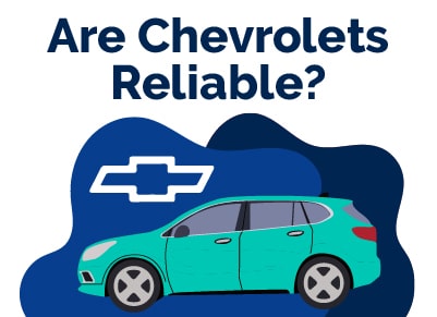 Are Chevrolets Reliable