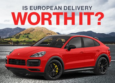Are European car delivery programs worth the money?