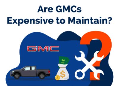 Are GMCs Expensive to Maintain.jpg