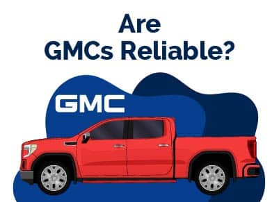 Are GMCs Reliable