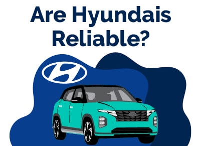 Are Hyundais Reliable