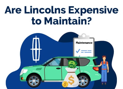Are Lincolns Expensive to Maintain