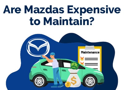 Are Mazdas Expensive to Maintain