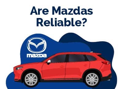 Are Mazdas Reliable