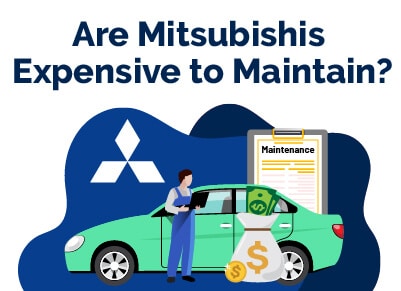 Are Mitsubishi Expensive to Maintain