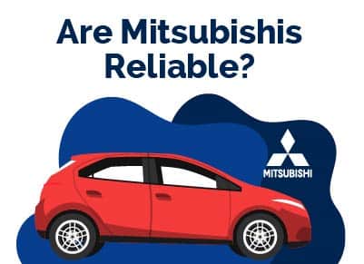 Are Mitsubishis Reliable