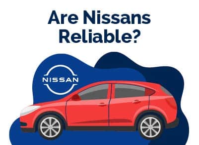 Are Nissans Reliable