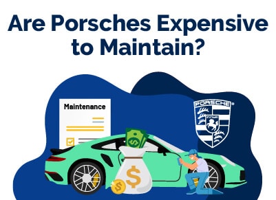 Are Porsches Expensive to Maintain