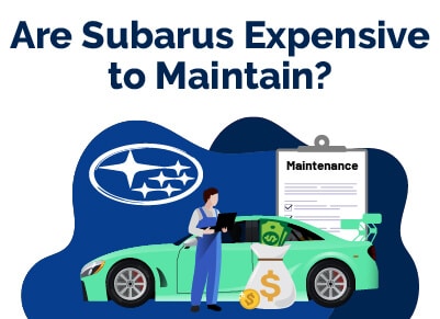 Are Subarus Expensive to Maintain