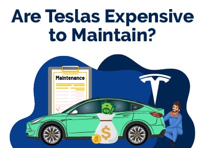 Are Teslas Expensive to Maintain