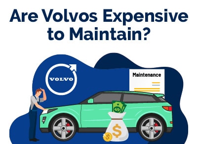 Are Volvos More Expensive to Maintain