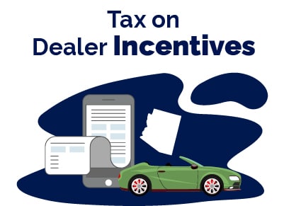 Arizona Tax on Dealer Incentives