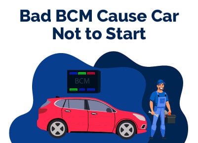 Bad BCM Cause Car to Not Start