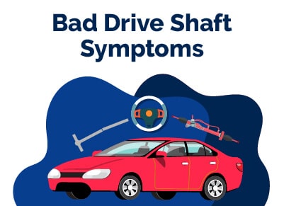 Bad Drive Shaft Symptoms