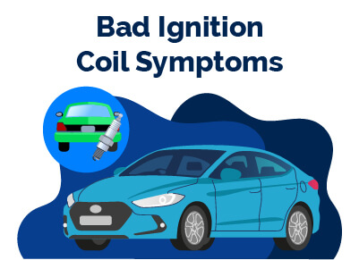 Bad Ignition Coil Symptoms