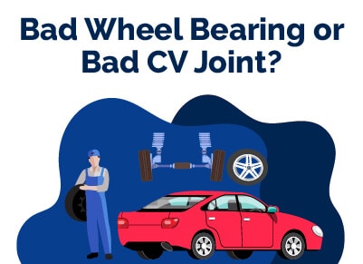 Bad Wheel Bearing or CV Joint