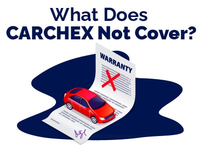 CARCHEX What Does It Not Cover