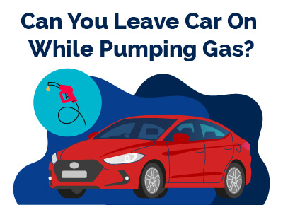 Can You Leave Car On While Pumping Gas