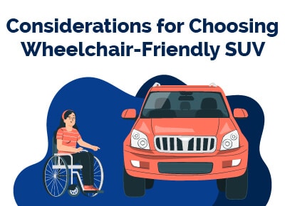 Considerations for Choosing Wheelchair Friendly SUV