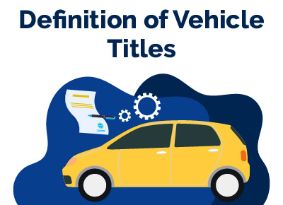 Definition of Vehicle Titles
