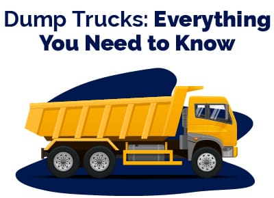 Dump Trucks Everything You Need to Know