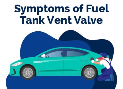 Fuel Tank Vent Valve Symptoms