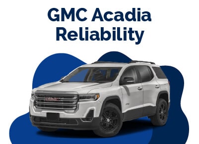 GMC Acadia Reliability