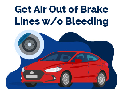 Get Air Out of Brake Lines w-o Bleeding