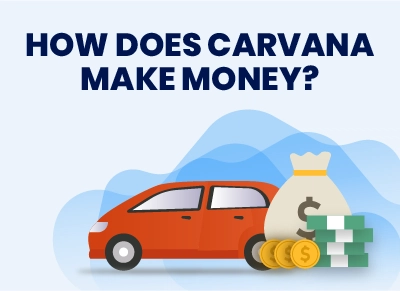How Does Carvana Make Money