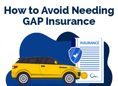 How to Avoid Needing GAP Insurance