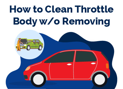 How to Clean Throttle Body w-o Removing