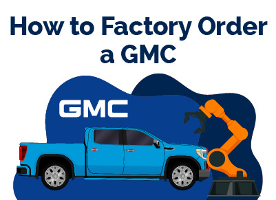 How to Factory Order GMC
