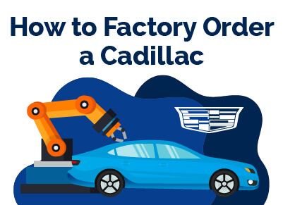 How to Factory Order a Cadillac