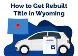 How to Get Rebuilt Title Wyoming