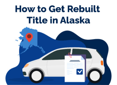 How to Get Rebuilt Title in Alaska