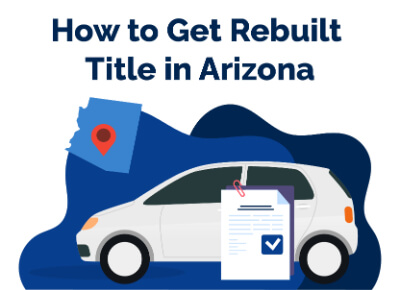 How to Get Rebuilt Title in Arizona