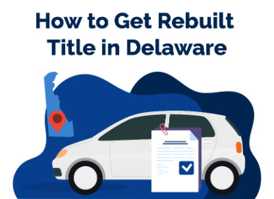 How to Get Rebuilt Title in Delaware