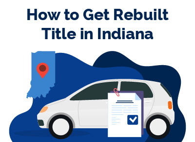 How to Get Rebuilt Title in Indiana