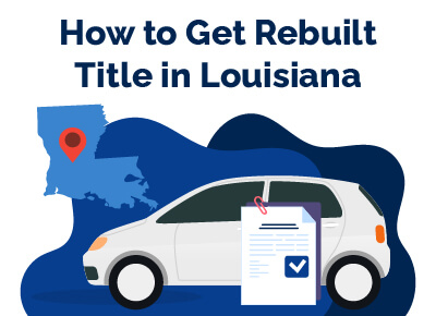 How to Get Rebuilt Title in Louisiana