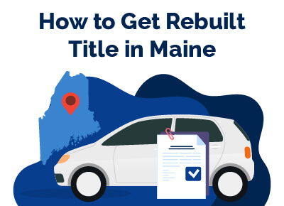 How to Get Rebuilt Title in Maine