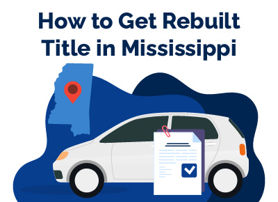 How to Get Rebuilt Title in Mississippi