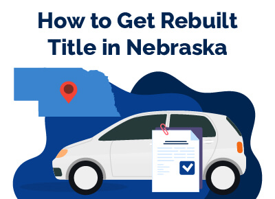 How to Get Rebuilt Title in Nebraska