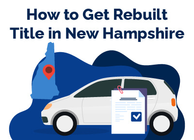 How to Get Rebuilt Title in New Hampshire