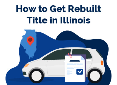 How to Get a Rebuilt Title in Illinois