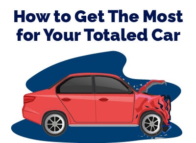 How to Get the Most for Totaled Car
