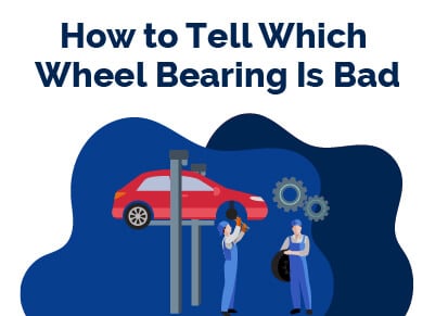 How to Tell Which Wheel Bearing is Bad