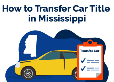 How to Transfer Car Title in Mississippi