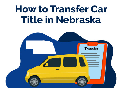 How to Transfer Car Title in Nebraska